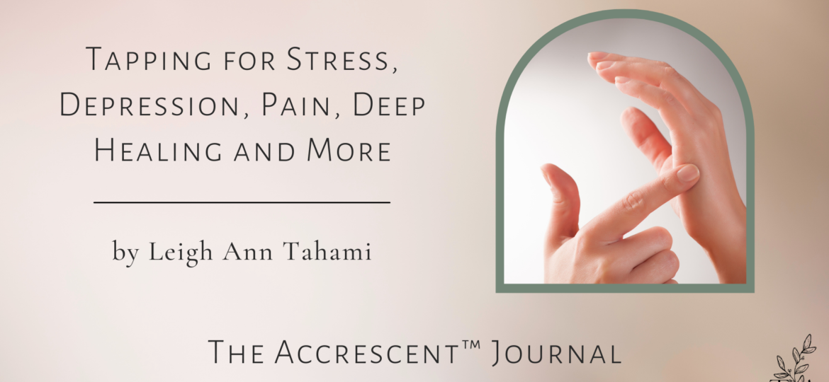 The Accrescent™ Journal - Tapping for Depression, Stress, Pain, And More