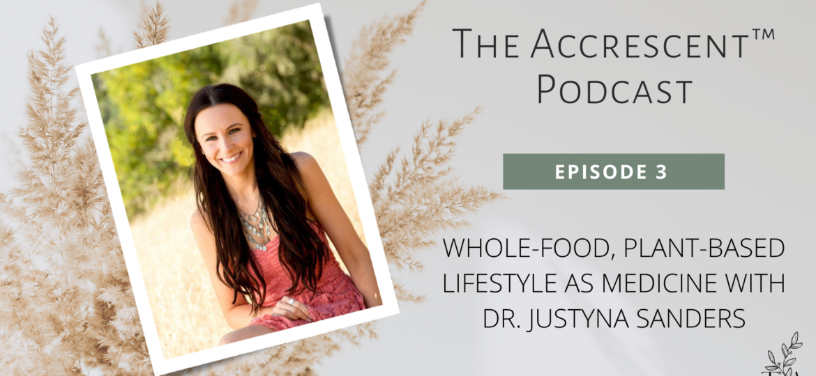 The Accrescent™ Podcast Ep. 3 - Lifestyle As Medicine w/Dr. Justyna Sanders
