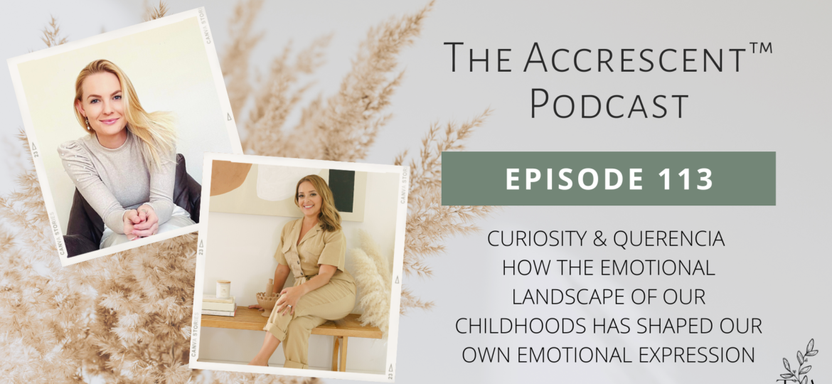 The Accrescent Podcast Podcast Ep. 113 Curiosity & Querencia - How the Emotional Landscape of Our Childhoods Has Shaped Our Own Emotional Expression