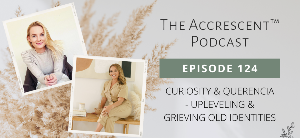 The Accrescent Podcast Ep. 124 Upleveling & Grieving Old Identities