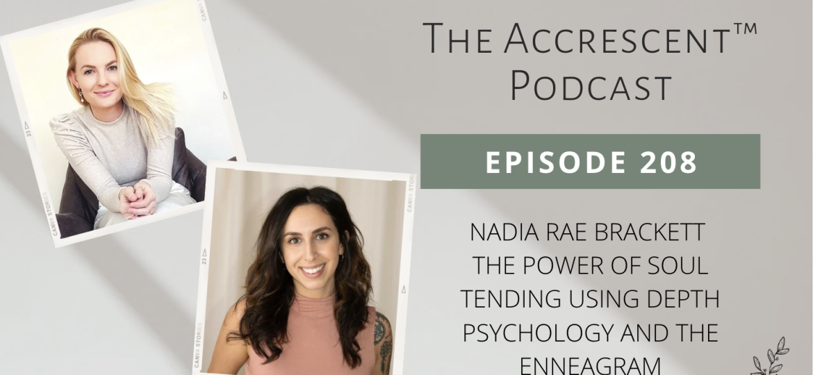 Podcast Ep. 208 Nadia Rae Brackett - The Power of Soul Tending Using Depth Psychology and the Enneagram