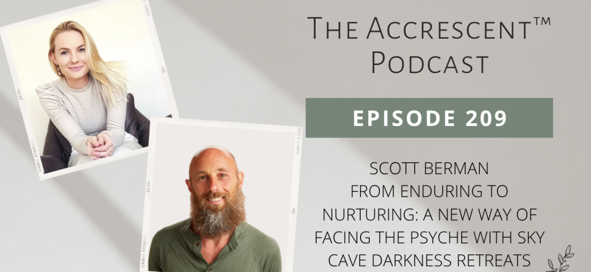 Podcast Ep. 209 Scott Berman – From Enduring to Nurturing: A New Way of Facing the Psyche with Sky Cave Darkness Retreats