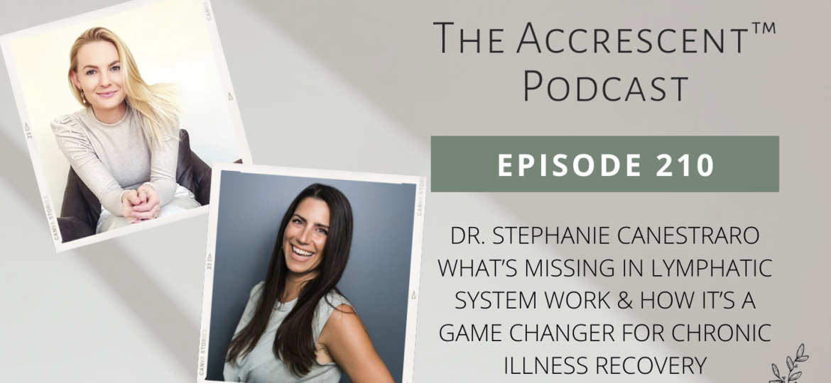 Podcast Ep. 210 Dr. Stephanie Canestraro - What’s Missing in Lymphatic System Work & How it’s a Game Changer for Chronic Illness Recovery