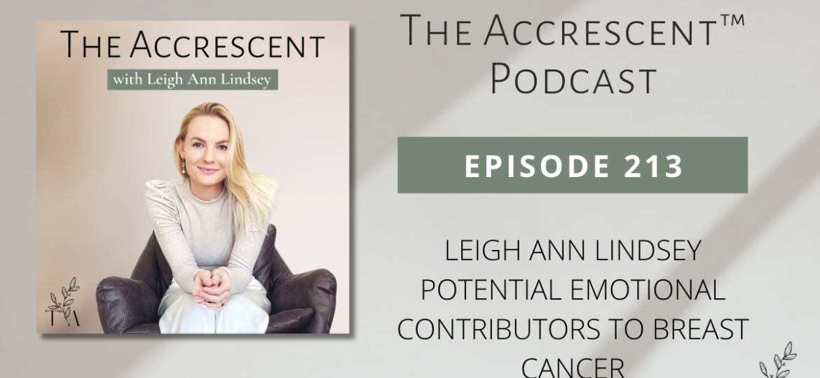 Podcast Ep. 213 Leigh Ann Lindsey - Potential Emotional Contributors to Breast Cancer