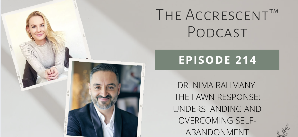 Podcast Ep. 214 Dr. Nima Rahmany - The Fawn Response: Understanding and Overcoming Self-Abandonment