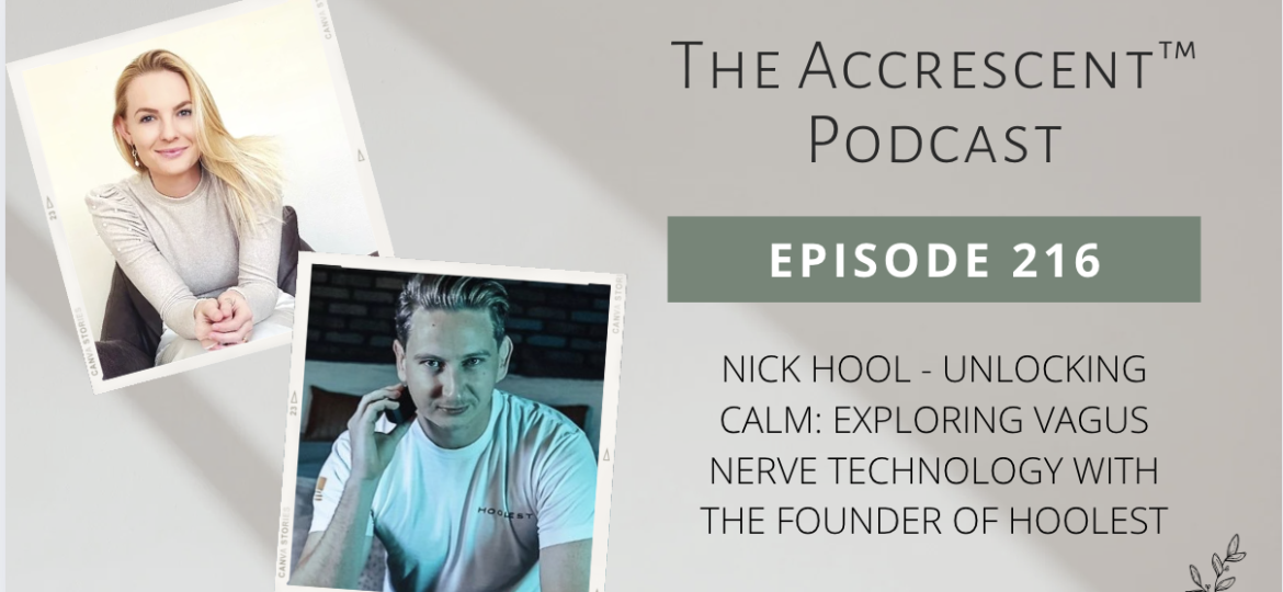 Podcast Ep. 216 Nick Hool - Unlocking Calm: Exploring Vagus Nerve Technology with the Founder of Hoolest